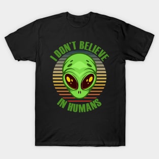 I Don't Believe In Humans T-Shirt